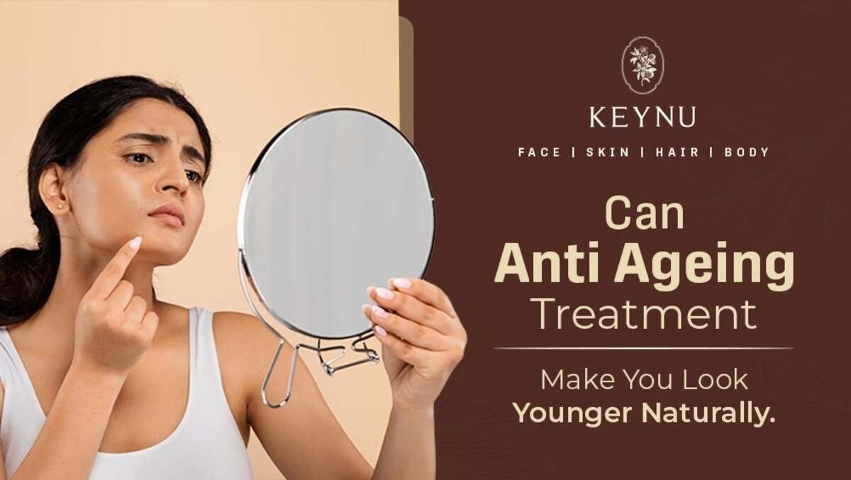 Can Anti Ageing Treatments Make You Look Younger Naturally