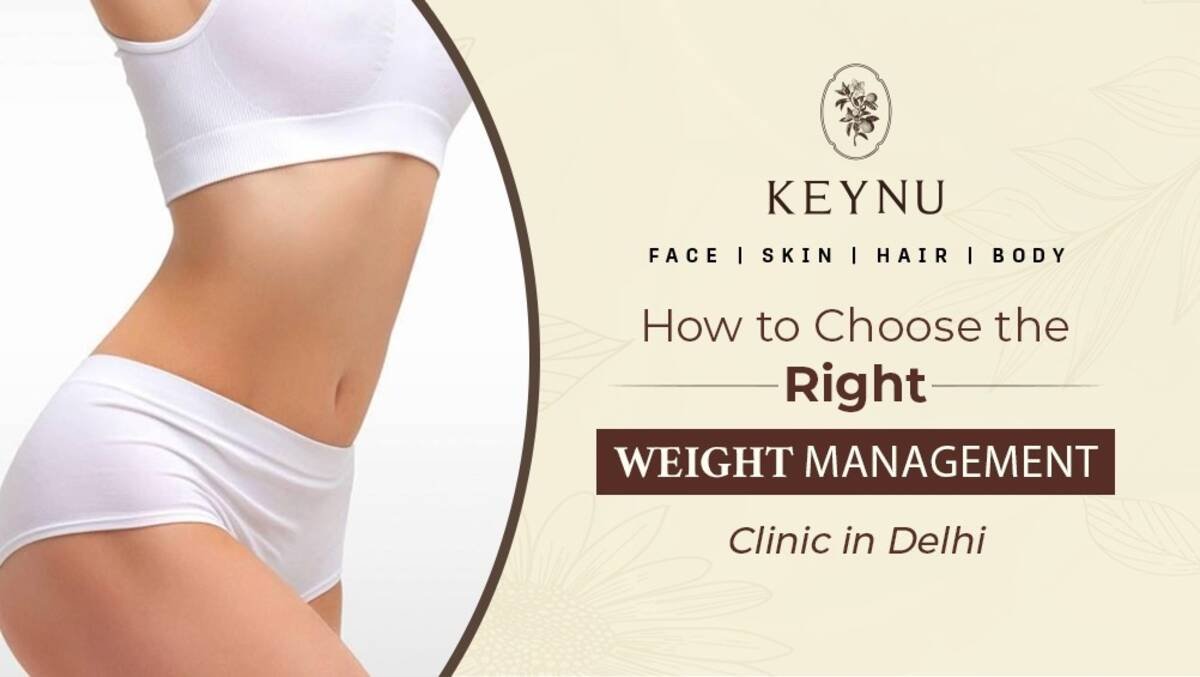How to Choose the Right Weight Management Clinic in Delhi